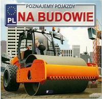 Poznajemy pojazdy. Na budowie FENIX - zbiorowa praca - książka