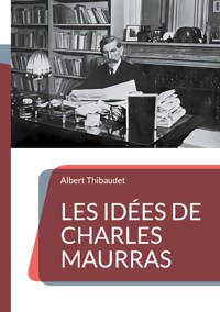 Les Idées de Charles Maurras - Albert Thibaudet - ebook