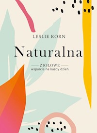 Naturalna Ziołowe wsparcie na każdy dzień - Korn Leslie - książka