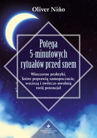 Potęga 5-minutowych rytuałów przed snem. - Oliver Niño - ebook