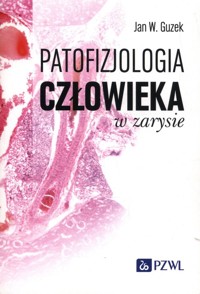 Patofizjologia człowieka w zarysie - Guzek Jan W. - książka