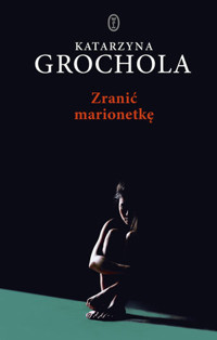 Zranić marionetkę - Katarzyna Grochola - ebook + audiobook + książka