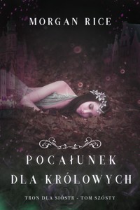 Pocałunek dla królowych (Tron dla sióstr - Tom szósty) - Rice Morgan - ebook