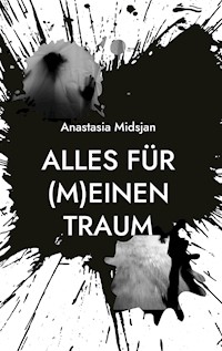 Alles für (m)einen Traum - Anastasia Midsjan - ebook