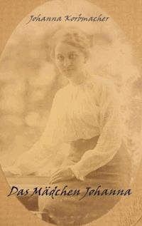 Das Mädchen Johanna - Johanna Korbmacher - ebook
