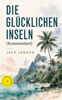 Die glücklichen Inseln (Kommentiert) - Jack London - ebook