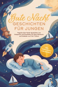 Gute Nacht Geschichten für Jungen: Magische Gute-Nacht-Geschichten zum Entspannen und Einschlafen für kleine Abenteurer und Entdecker von 5 bis 9 Jahren - inkl. Audio-Bonus zum Anhören - Lorena Schönfeld - ebook