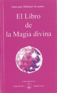 El libro de la Magia divina - Omraam Mikhael Aivanhov - ebook