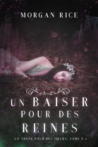 Un Baiser pour des Reines (Un Trône pour des Sœurs : Tome Six) - Rice Morgan - ebook