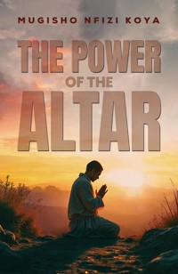 The Power of the Altar - Mugisho Nfizi Koya - ebook