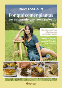 Por qué comer plantas en un mundo que come carne - Jenny Rodríguez - ebook