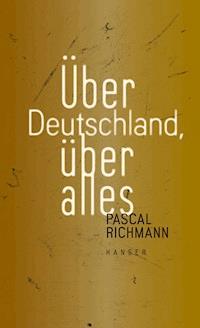 Über Deutschland, über alles - Pascal Richmann - ebook