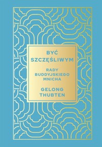 Być szczęśliwym - Thubten Gelong - książka