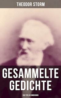 Gesammelte Gedichte (330 Titel in einem Buch) - Theodor Storm - ebook