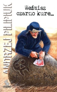 Weźmisz czarno kure... - Andrzej Pilipiuk - książka