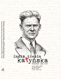 Zanim ziemia katyńska wchłonęła jego krew - zbiorowa praca - książka