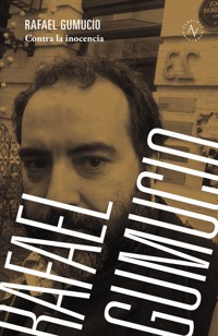 Contra la inocencia - Rafael Gumucio - ebook