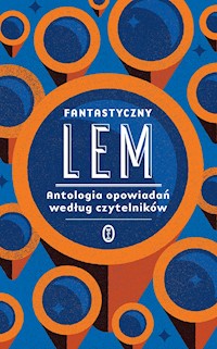 Fantastyczny Lem. Antologia opowiadań według czytelników - Stanisław Lem - ebook