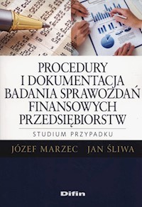 Procedury i dokumentacja badania sprawozdań finansowych przedsiębiorstw. - Marzec Józef, Śliwa Jan - książka