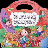 Co maluch wiedzieć powinien Co kryje się wewnątrz? -  - książka