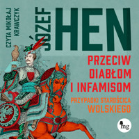 Przeciw diabłom i infamisom. Przypadki starościca Wolskiego - Józef Hen - ebook + audiobook