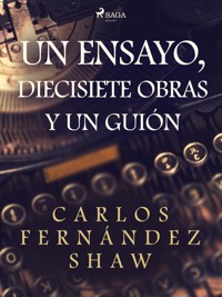 Un ensayo, diecisiete obras y un guión - Carlos Fernández Shaw - ebook