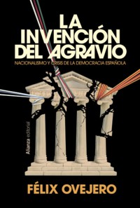 La invención del agravio - Félix Ovejero - ebook