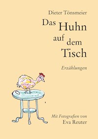Das Huhn auf dem Tisch - Dieter Tönsmeier - ebook
