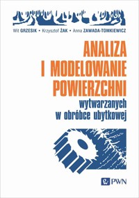Analiza i modelowanie powierzchni wytwarzanych w obróbce ubytkowej - Grzesik Wit, Zawada-Tomkiewicz Anna, Żak Krzysztof - książka