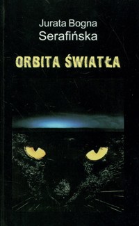 Orbita świata - Serafińska Jurata Bogna - książka