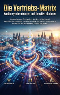 Die Vertriebs-Matrix: Kanäle synchronisieren und Umsätze skalieren - Michael Freund - ebook