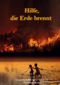Hilfe, die Erde brennt - Raoul-Maria Sauko - ebook