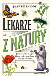 Lekarze z natury. Jak pszczoły, małpy i inne zwierzęta dbają o swoje zdrowie - Jaap de Roode - ebook + książka