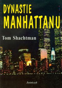 Dynastie Manhattanu - Shachtman Tom - książka