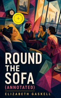 Round the Sofa (Annotated) - Elizabeth Gaskell - ebook