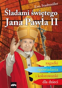 Śladami świętego Jana Pawła II - Ewa Stadtmüller - książka