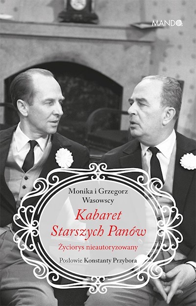 Okładka książki Kabaret Starszych Panów. Życiorys nieautoryzowany