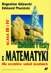 Zadania i testy z matematyki dla uczniów szkół średnich klasa III i IV - Gdowski Bogusław, Pluciński Edmund - książka