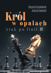 Król w opałach. Atak po linii H - Ryszard Czajkowski, Andrzej Nowicki - książka