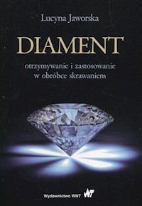 Diament otrzymywanie i zastosowanie w obróbce skrawaniem - Jaworska Lucyna - książka