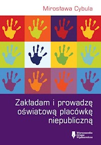Zakładam i prowadzę oświatową placówkę niepubliczną - Cybula Mirosława - książka
