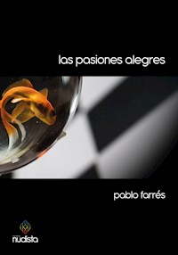 Las pasiones alegres - Pablo Farrés - ebook