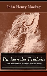 Büchern der Freiheit: Die Anarchisten + Der Freiheitsucher - John Henry Mackay - ebook