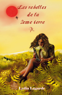 Les rebelles de la 2eme terre - Lydia Lagarde - ebook