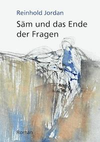 Säm und das Ende der Fragen - Reinhold Jordan - ebook