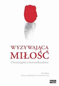 Wyzywająca miłość - Pod redakcją Katarzyny Jabłońskiej i Cezarego Gawrysia - ebook