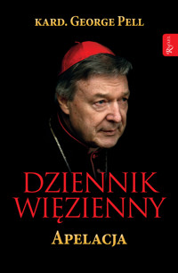 Dziennik więzienny. Apelacja - kard. George Pell - książka