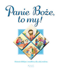 Panie Boże, to my! Historie biblijne i modlitwy dla całej rodziny - Sally Ann Wright - książka