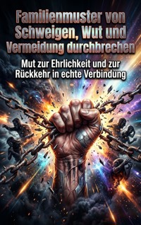 Familienmuster von Schweigen, Wut und Vermeidung durchbrechen - Nils Becker - ebook