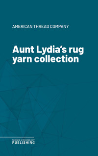 Aunt Lydia's rug yarn collection - Various - ebook